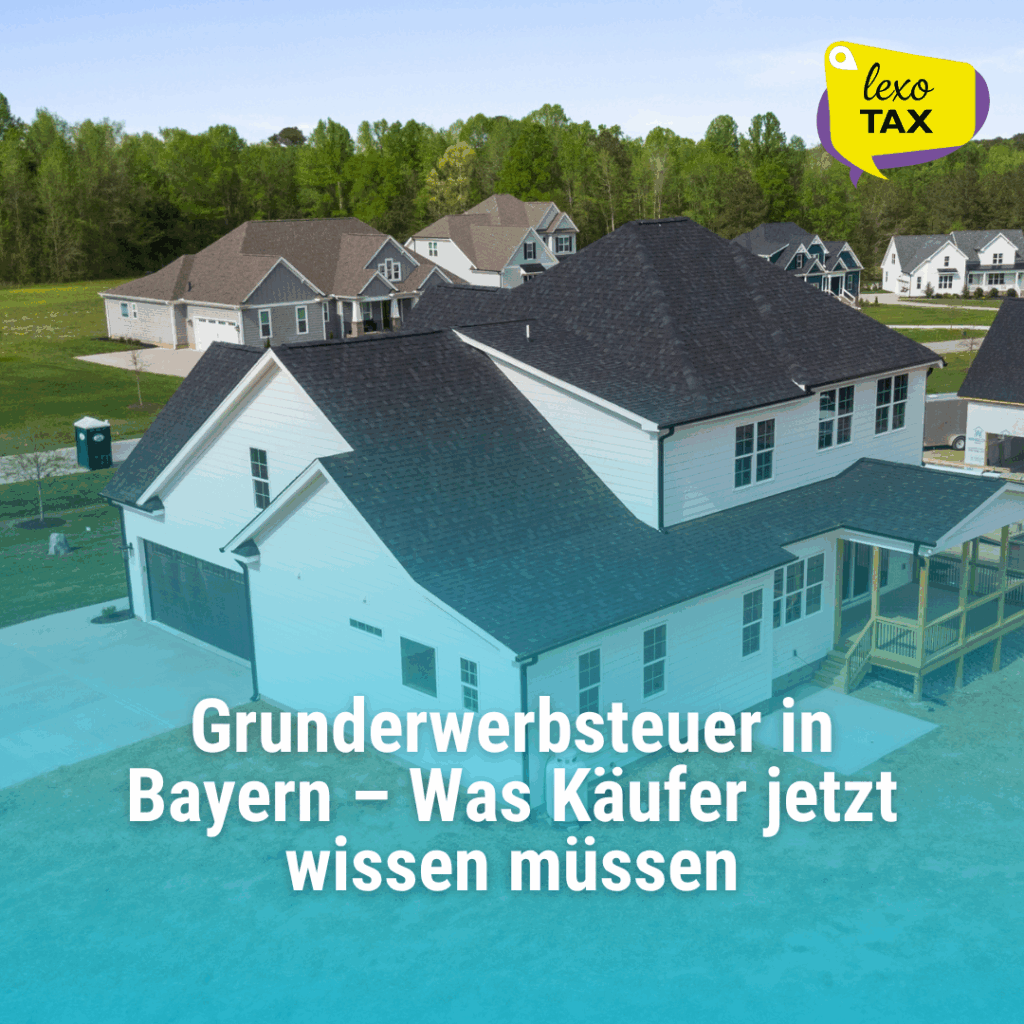 Grunderwerbsteuer in Bayern – Was Käufer jetzt wissen müssen