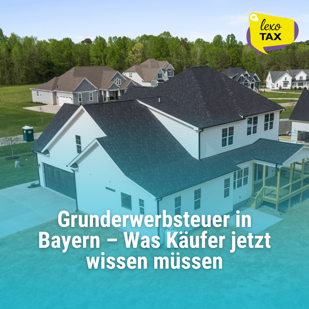 Grunderwerbsteuer in Bayern – Was Käufer jetzt wissen müssen
