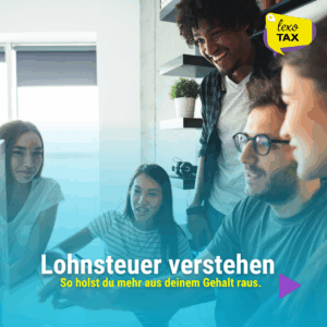 Lohnsteuer verstehen – So holst du mehr aus deinem Gehalt raus.